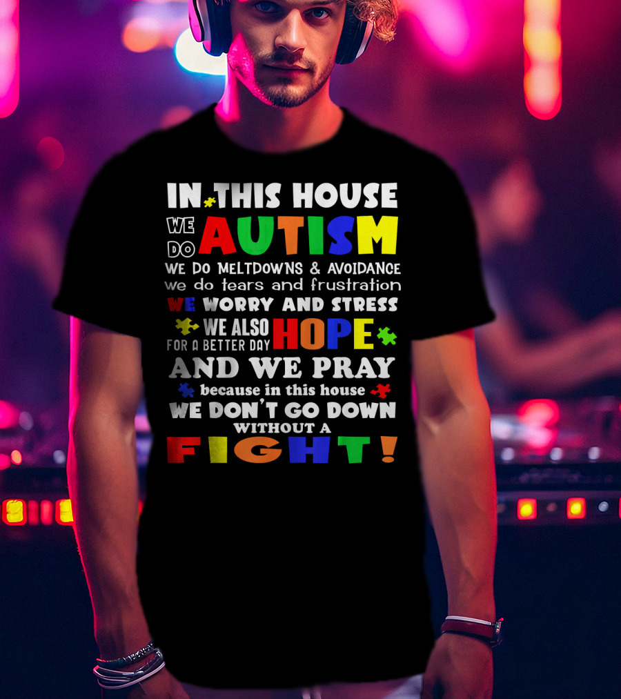 In This House We Do Autism Hope And Fight T-Shirt