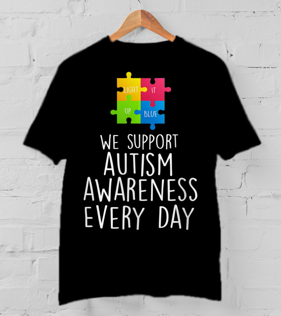 Light It Up Blue We Support Autism Awareness Every Day Puzzle T-Shirt