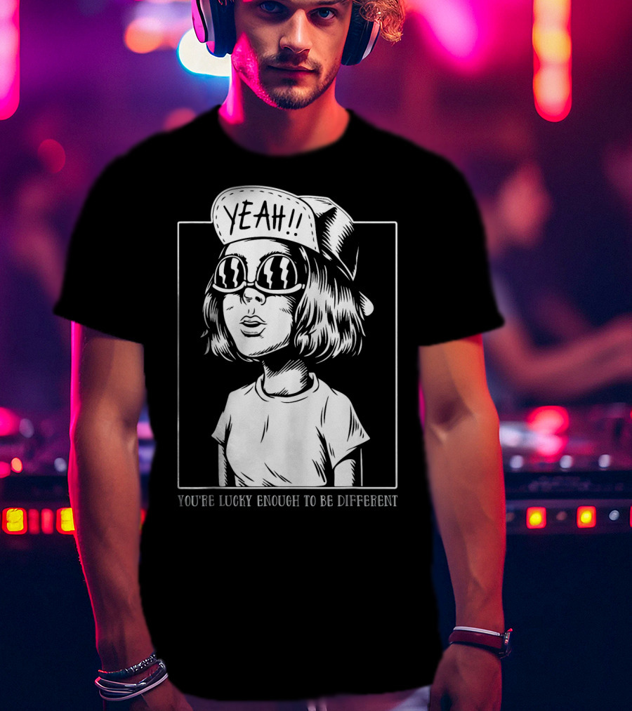 You're Lucky Enough To Be Different Yeah T-Shirt