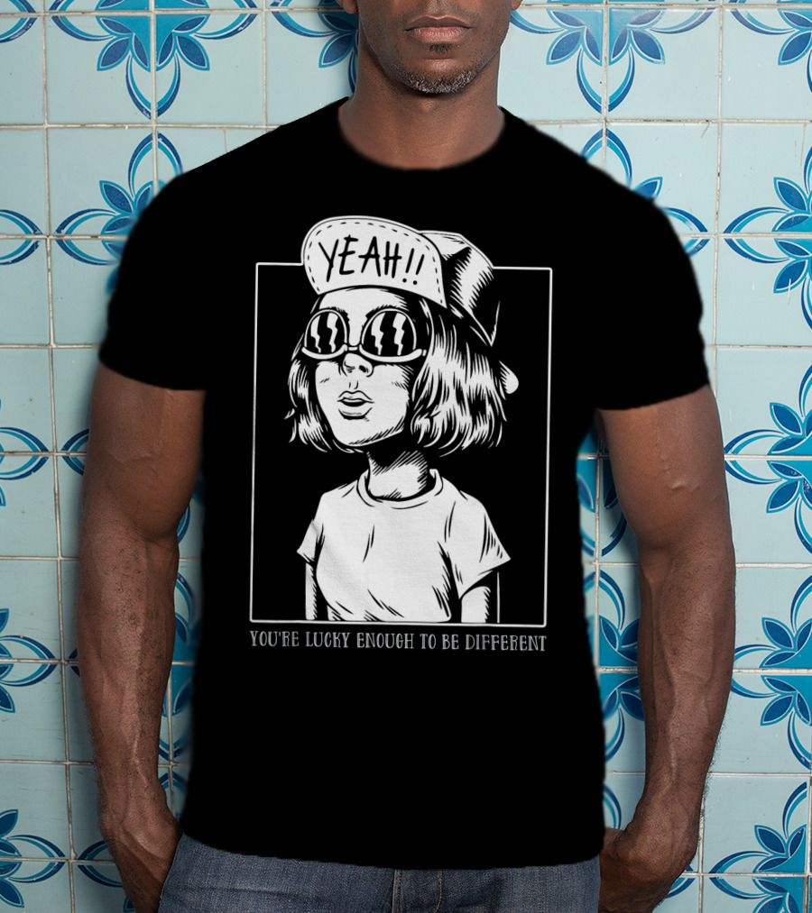 You're Lucky Enough To Be Different Yeah T-Shirt