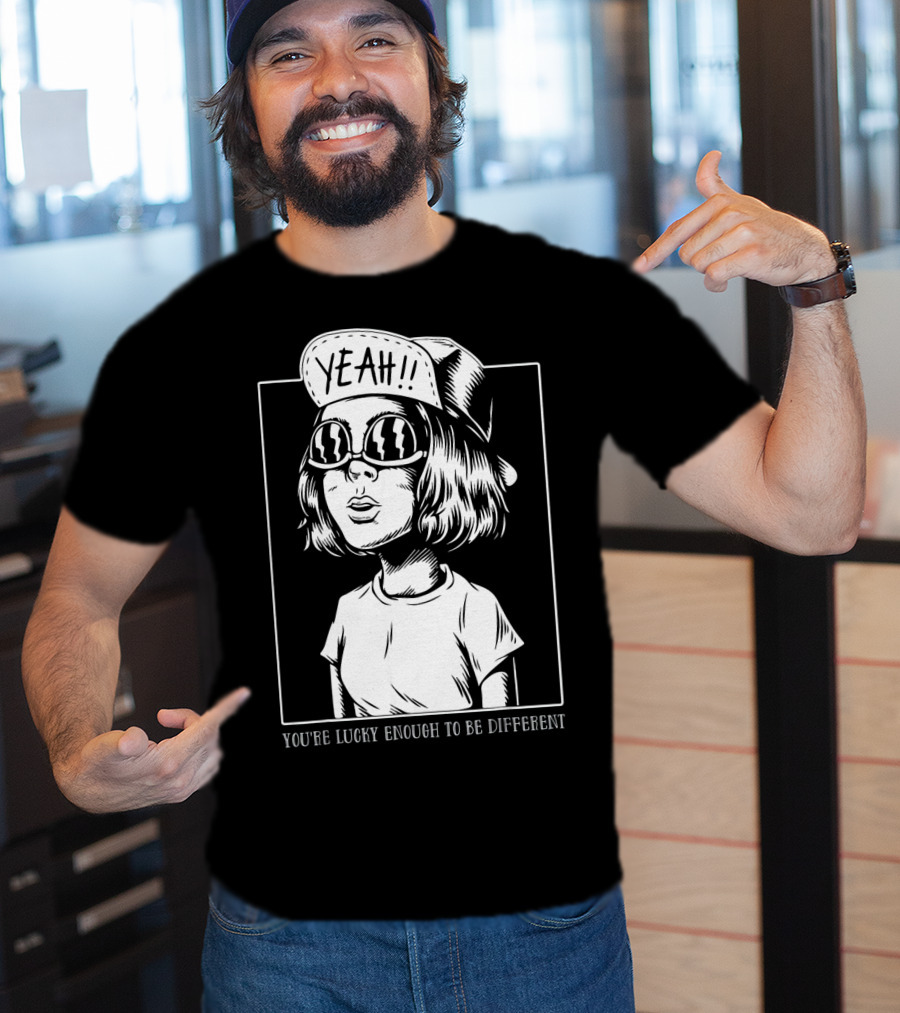 You're Lucky Enough To Be Different Yeah T-Shirt