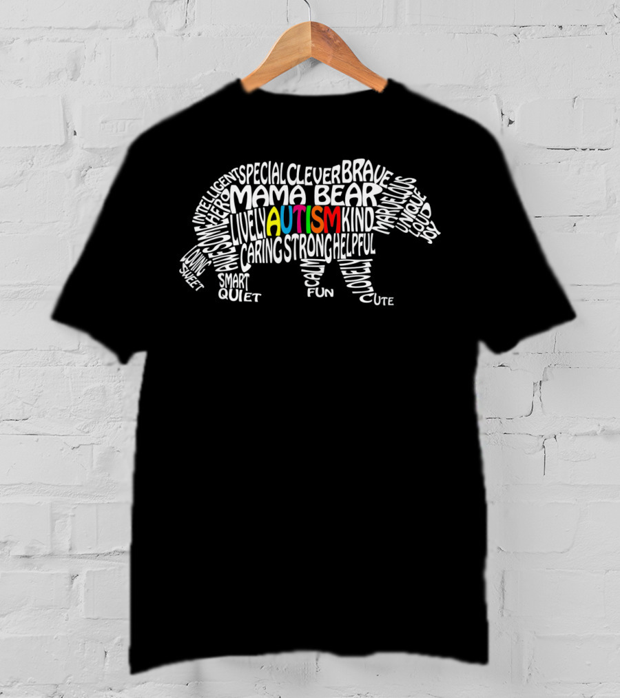 Autism Mama Bear Strong Kind Brave Intelligent Caring Clever Lively Quiet T-Shirt