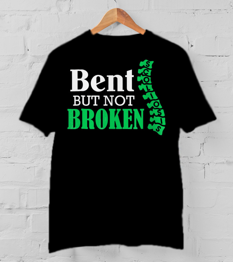 Bent But Not Broken Scoliosis Warrior Strength Resilience T-Shirt