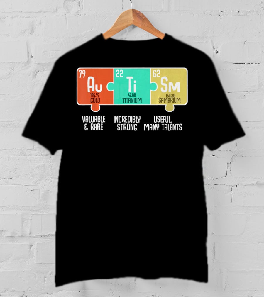 Autism Awareness Au Ti Sm Valuable Rare Strong Useful Talents T-Shirt