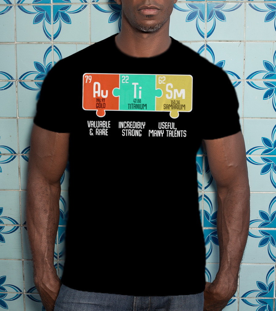 Autism Awareness Au Ti Sm Valuable Rare Strong Useful Talents T-Shirt
