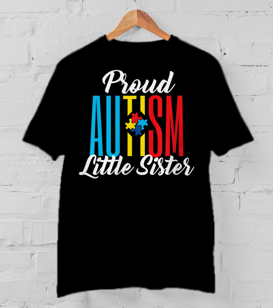 Proud Autism Little Sister Puzzle Piece Awareness Sup T-Shirt