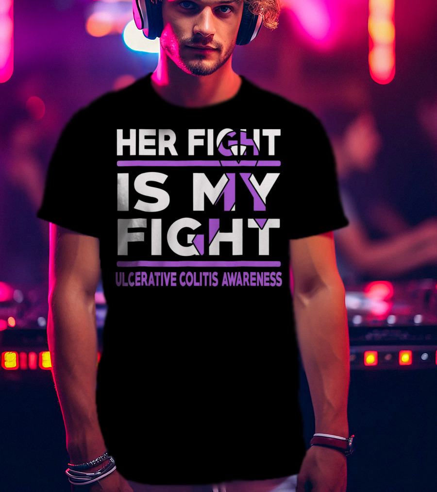 Her Fight Is My Fight Ulcerative Colitis Awareness T-Shirt