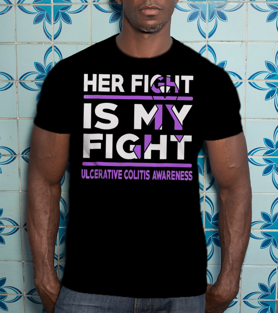 Her Fight Is My Fight Ulcerative Colitis Awareness T-Shirt