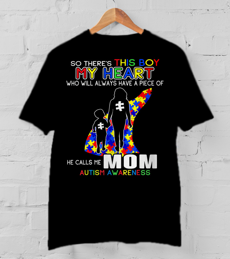 So There's This Boy My Heart He Calls Me Mom Autism Awareness T-Shirt