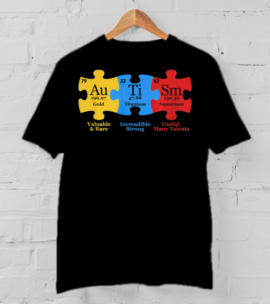 Autism Periodic Table Valuable Rare Incredible Strong Useful Many Talents Awareness T-Shirt