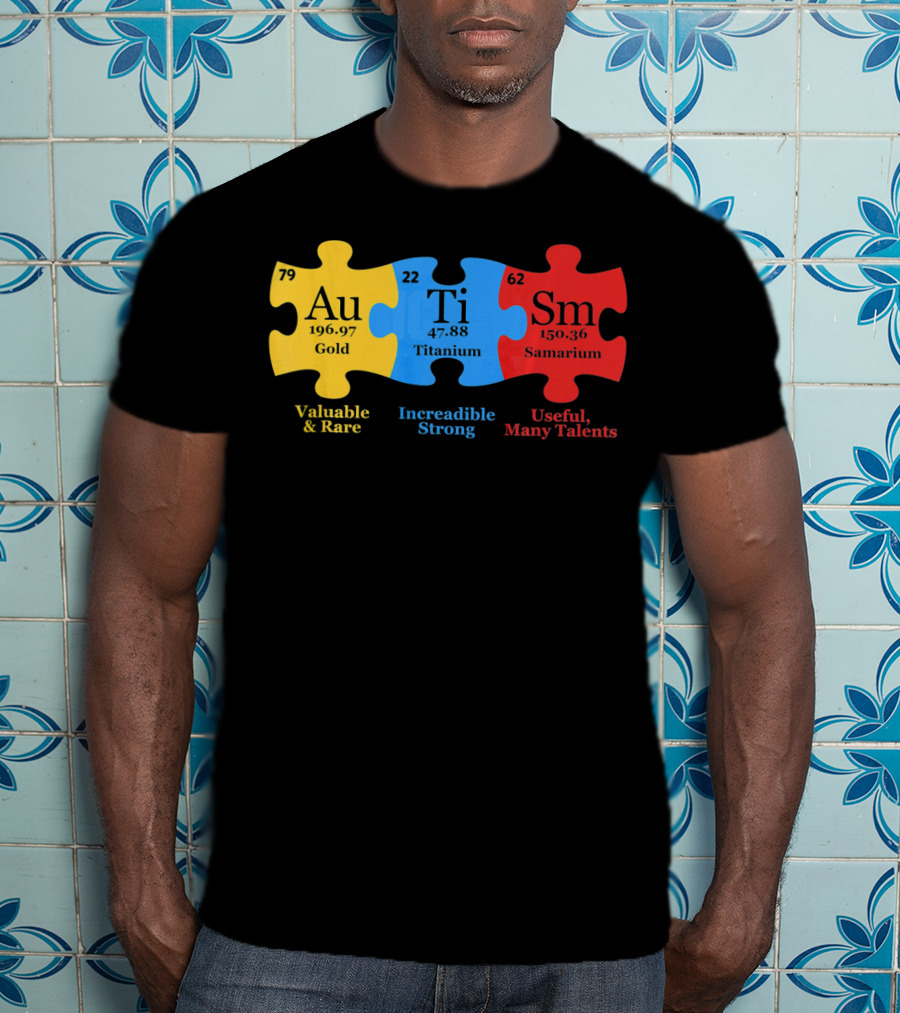 Autism Periodic Table Valuable Rare Incredible Strong Useful Many Talents Awareness T-Shirt