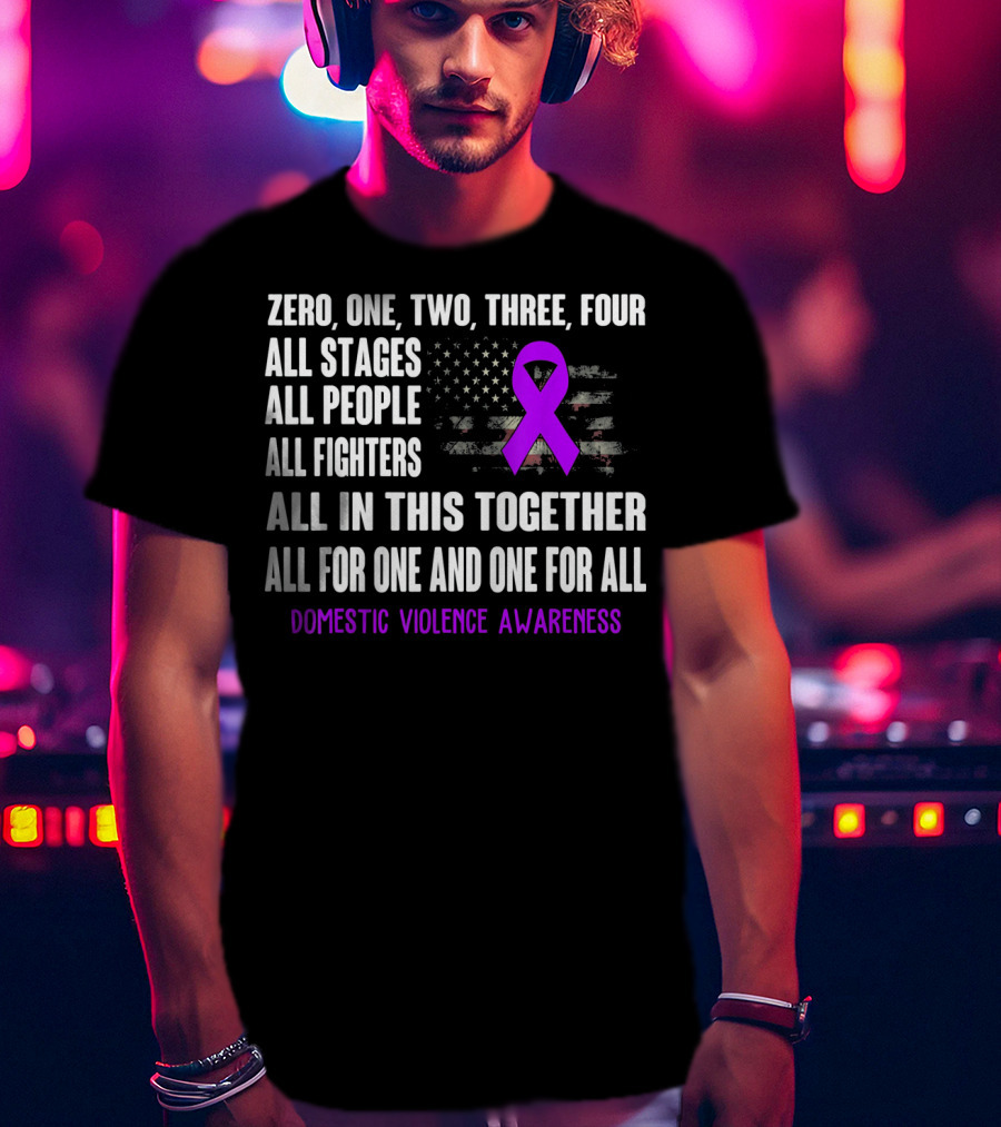 Zero One Two Three Four All Stages All People All Fighters All In This Together All For One And One For All Domestic Violence Awareness T-Shirt