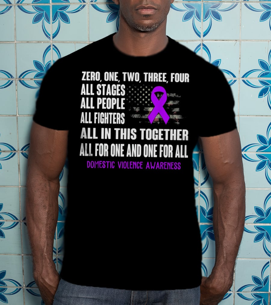 Zero One Two Three Four All Stages All People All Fighters All In This Together All For One And One For All Domestic Violence Awareness T-Shirt