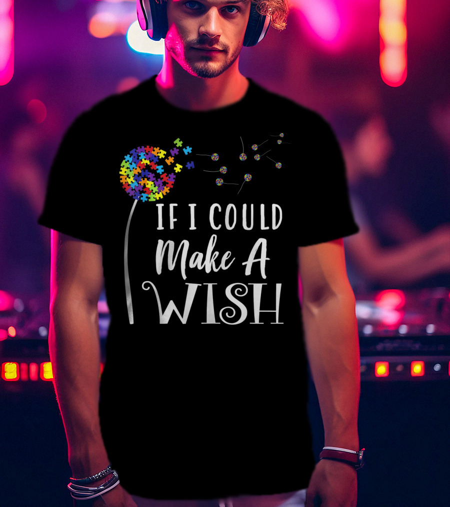 If I Could Make A Wish Autism Puzzle Flower T-Shirt