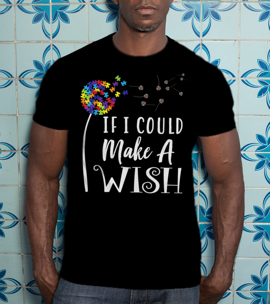 If I Could Make A Wish Autism Puzzle Flower T-Shirt