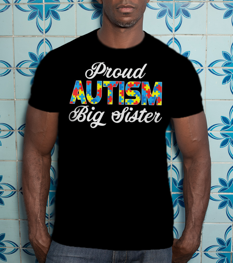 Proud Autism Big Sister Puzzle Awareness Support T-Shirt