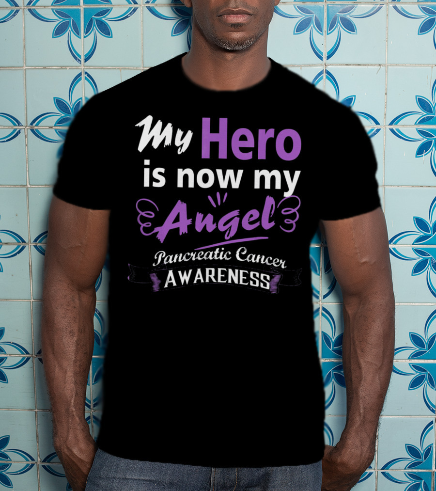 My Hero Is Now My Angel Pancreatic Cancer Awareness T-Shirt