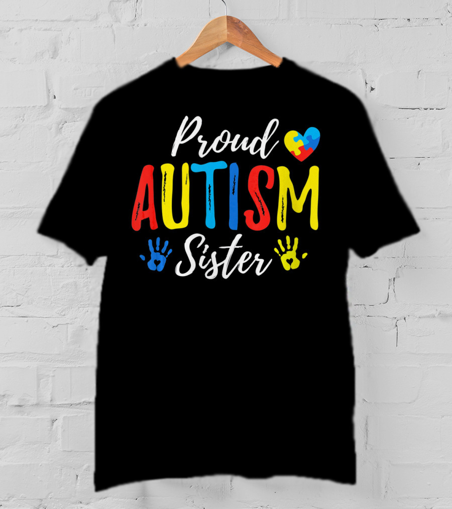 Proud Sister Autism Awareness Heart And Handprints T-Shirt