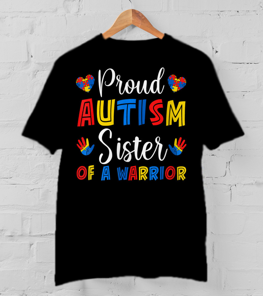 Proud Autism Sister Of A Warrior T-Shirt