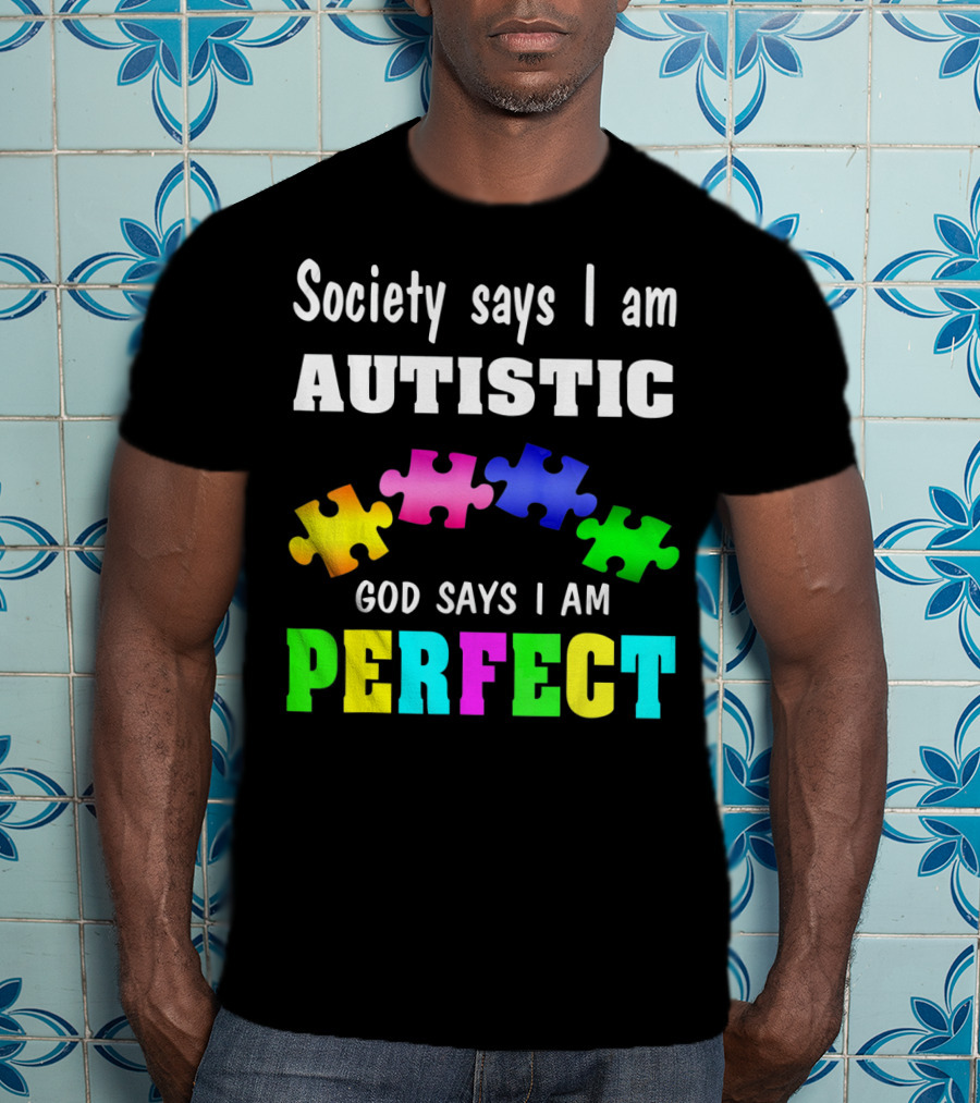 Society Says I Am Autistic God Says I Am Perfect Autism Awareness Puzzle T-Shirt