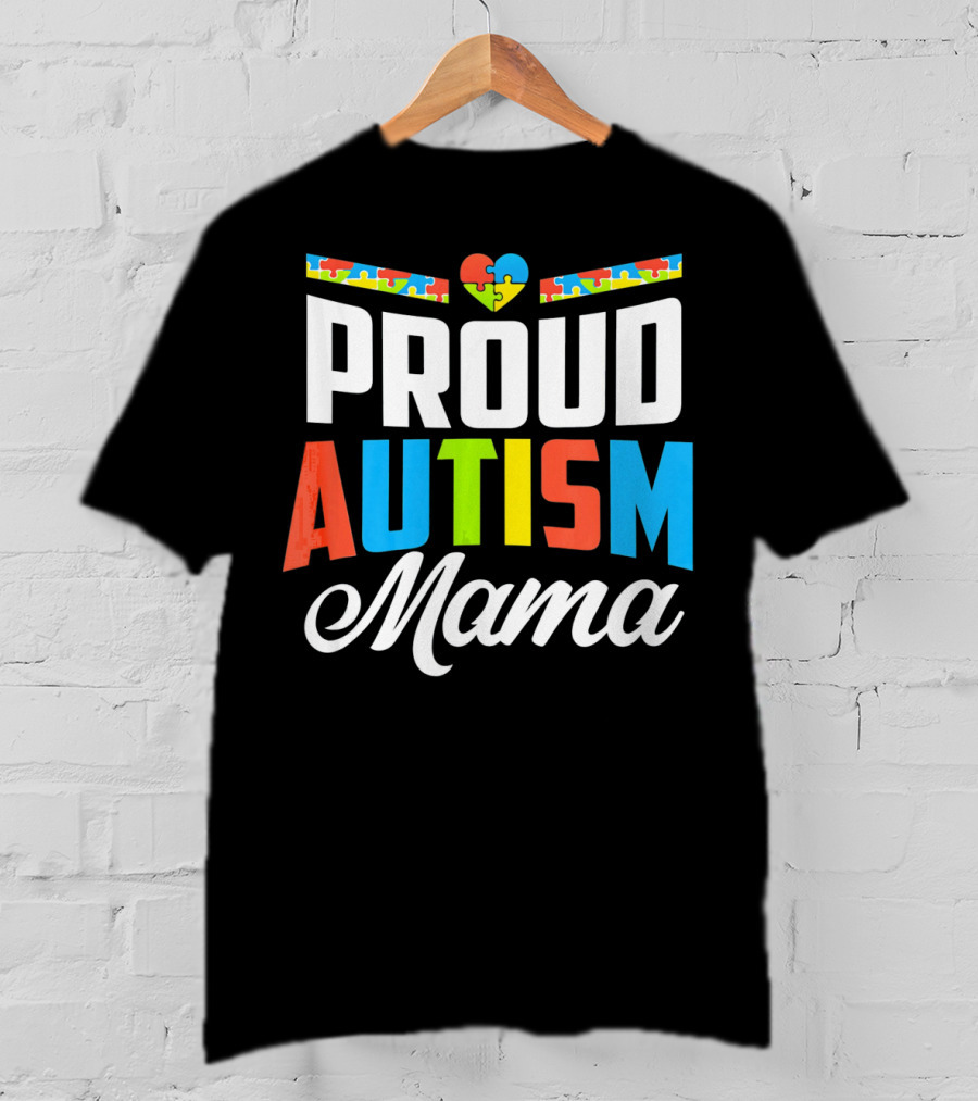 Proud Autism Mama Puzzle Heart Awareness Support T-Shirt