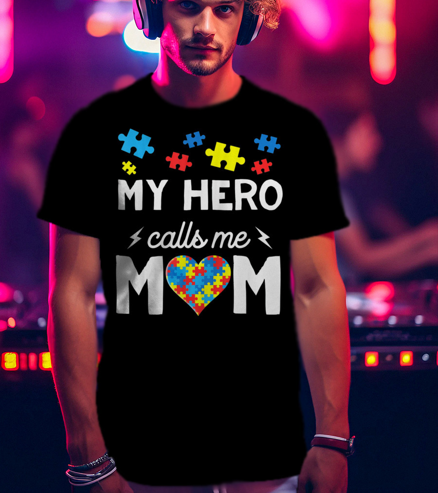 My Hero Calls Me Mom Autism Awareness Puzzle Heart T-Shirt