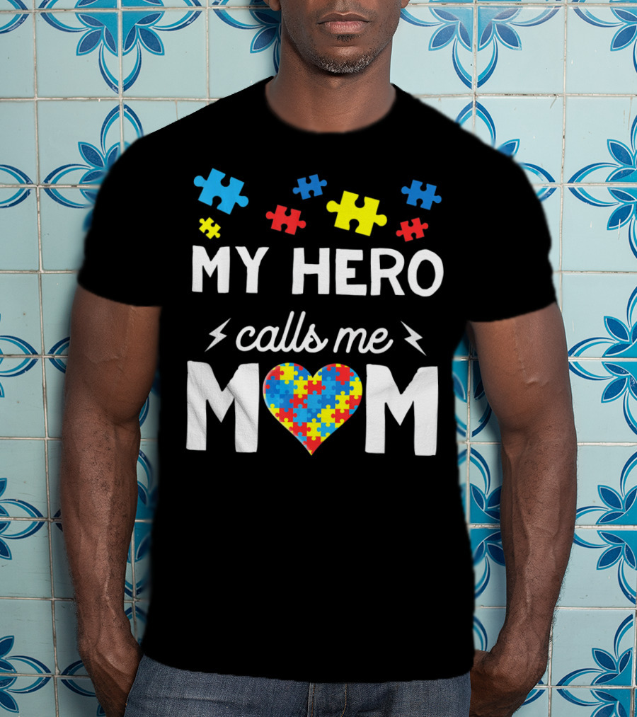 My Hero Calls Me Mom Autism Awareness Puzzle Heart T-Shirt