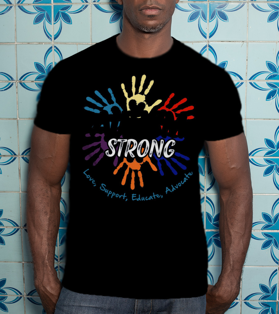 Autism Awareness Strong Love Support Educate Advocate T-Shirt