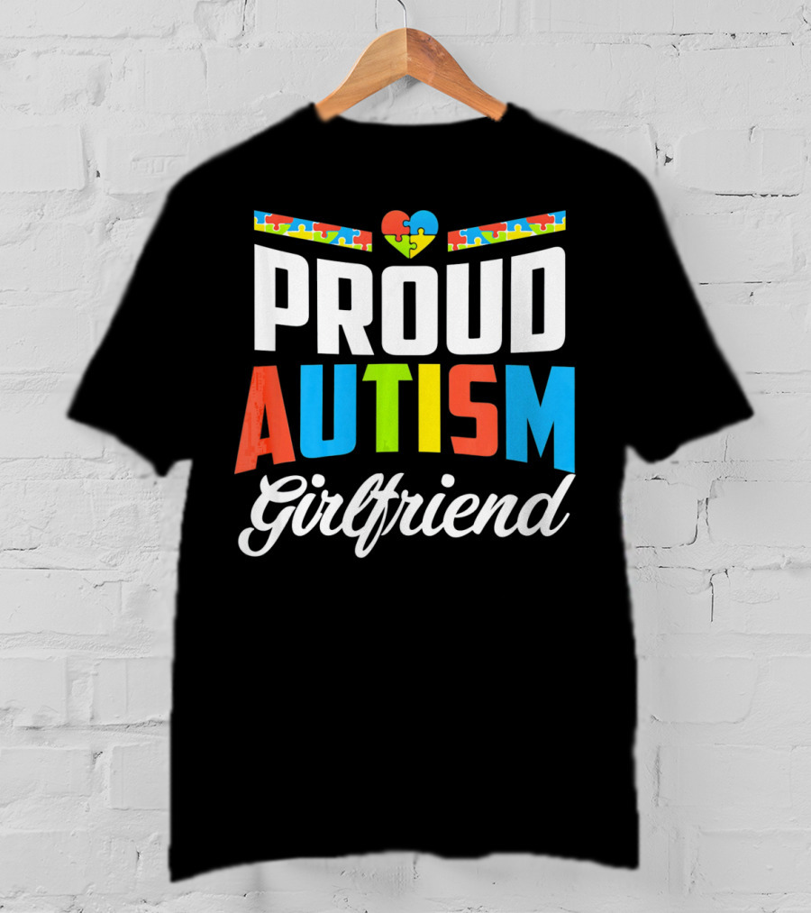 Proud Autism Girlfriend Puzzle Heart Awareness T-Shirt