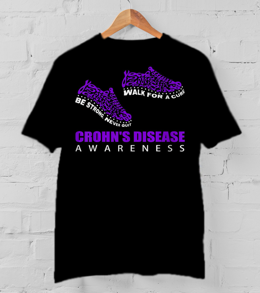 Walk For A Cure Be Strong Never Quit Crohn's Disease Awareness T-Shirt