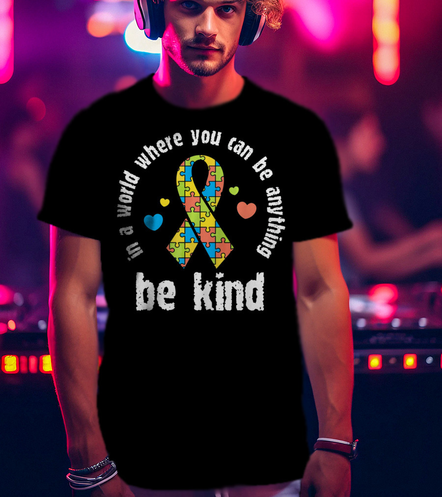 In A World Where You Can Be Anything Be Kind Puzzle Ribbon Autism Awareness T-Shirt