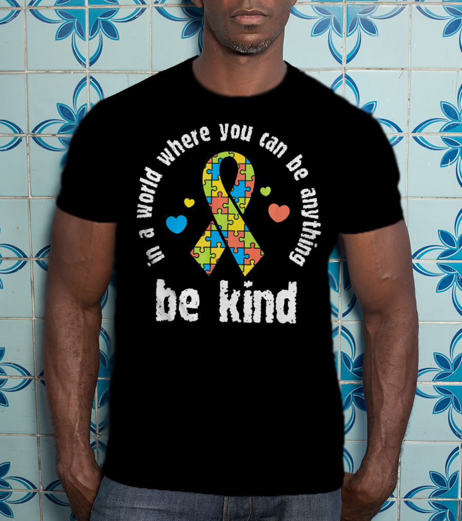 In A World Where You Can Be Anything Be Kind Puzzle Ribbon Autism Awareness T-Shirt