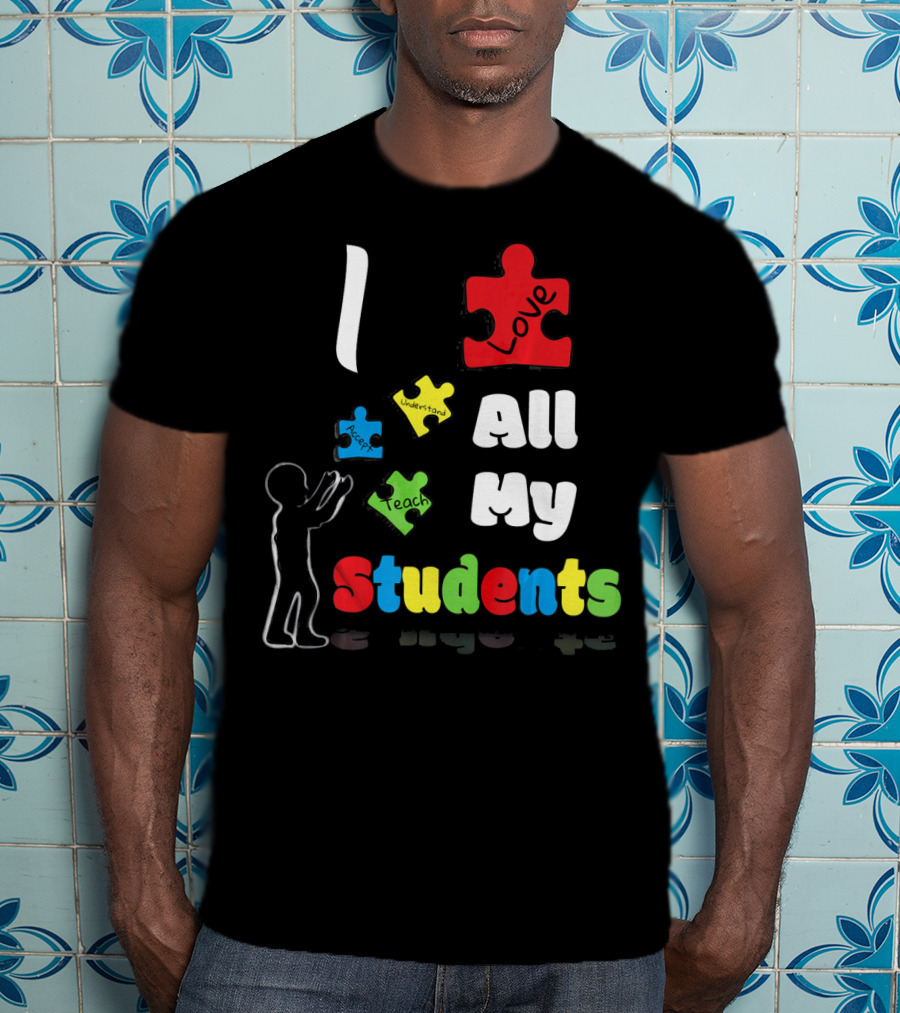 I Love All My Students Autism Awareness Puzzle T-Shirt