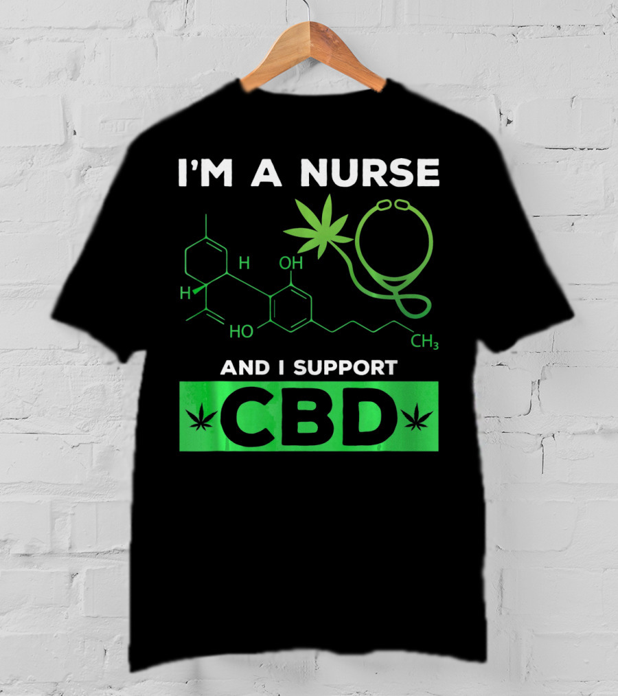 I'm A Nurse And I Support CBD T-Shirt