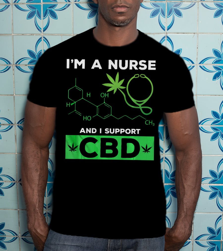 I'm A Nurse And I Support CBD T-Shirt