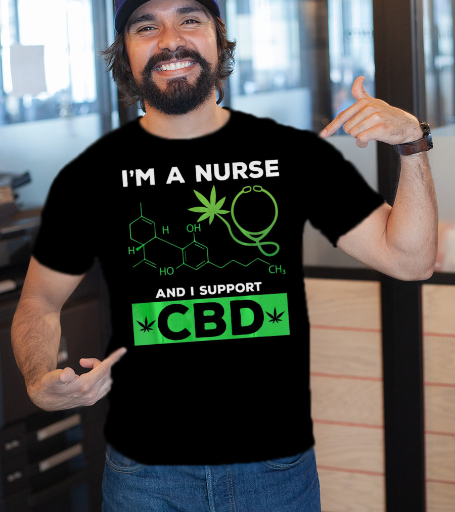 I'm A Nurse And I Support CBD T-Shirt