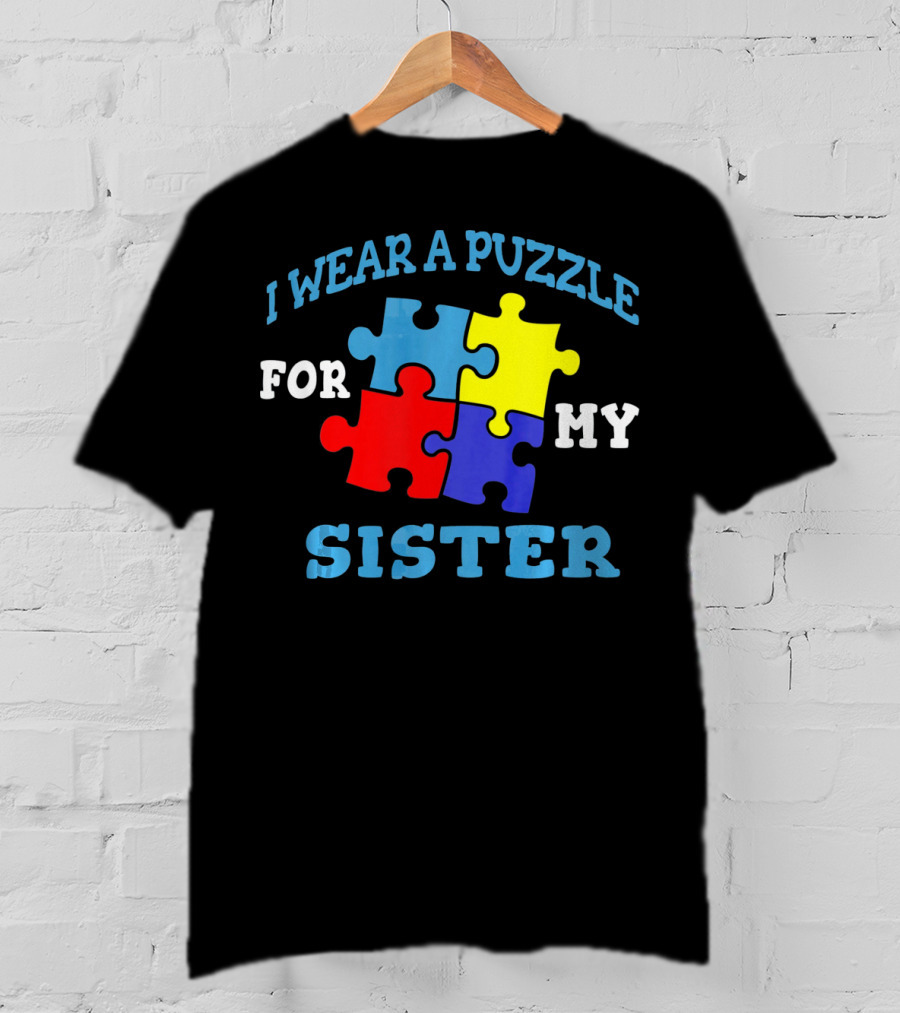 I Wear A Puzzle For My Sister Autism Awareness Sibling T-Shirt