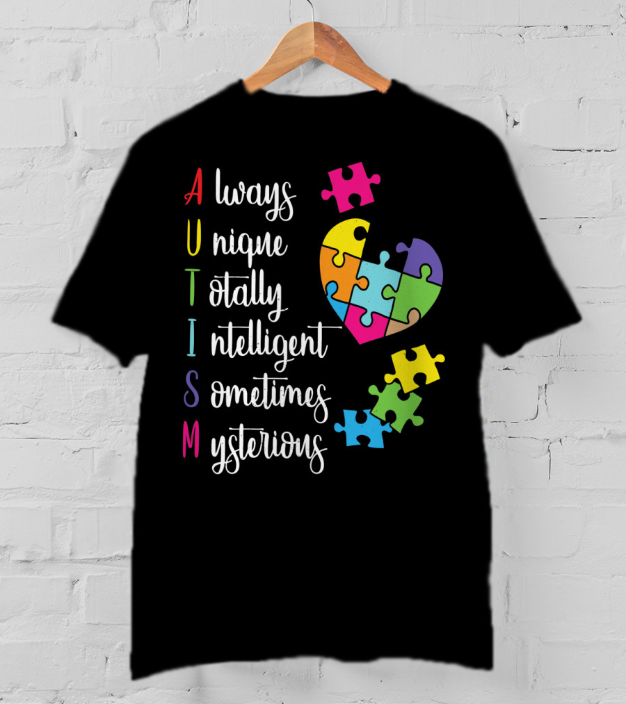 Autism Always Unique Totally Intelligent Sometimes Mysterious Puzzle Heart T-Shirt