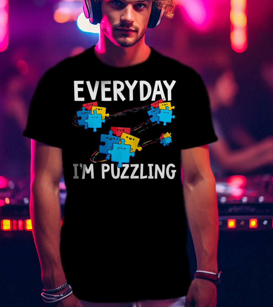 Everyday I'm Puzzling Autism Awareness Puzzle Pieces T-Shirt