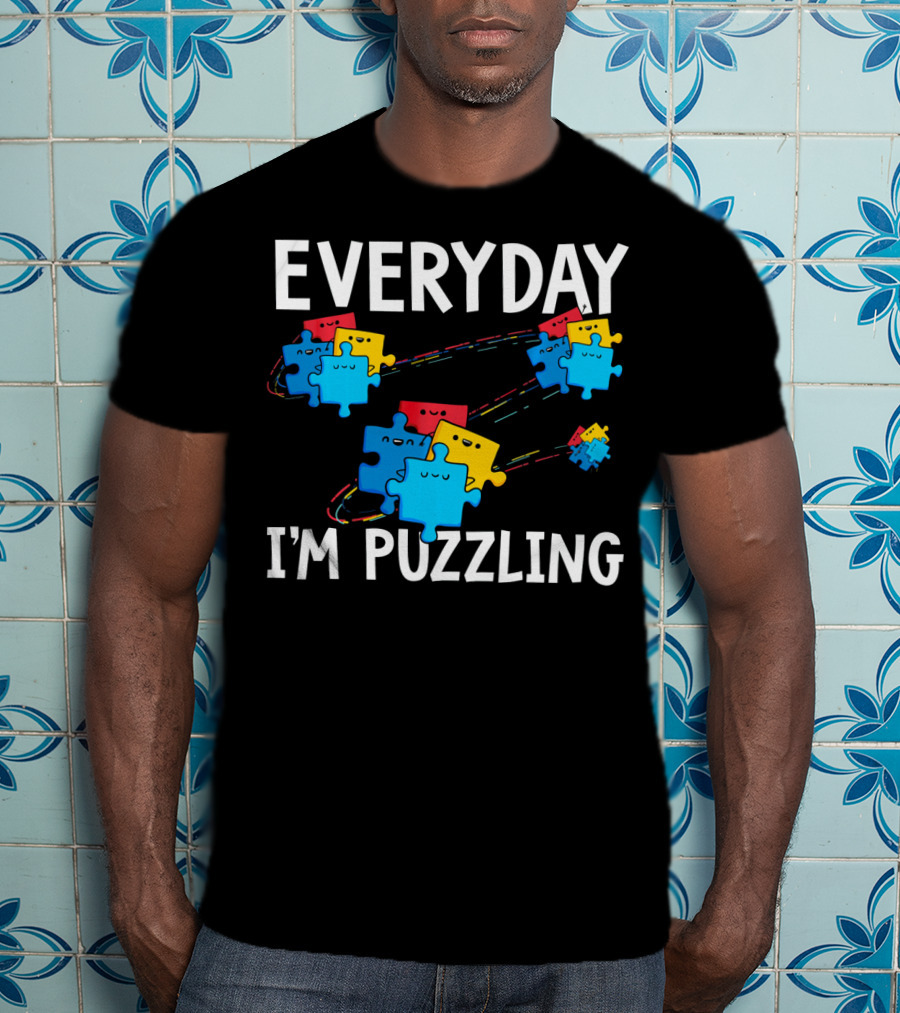 Everyday I'm Puzzling Autism Awareness Puzzle Pieces T-Shirt