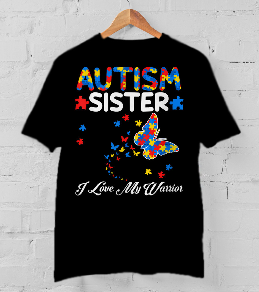 Autism Sister I Love My Warrior Butterfly Puzzle Piece Awareness T-Shirt