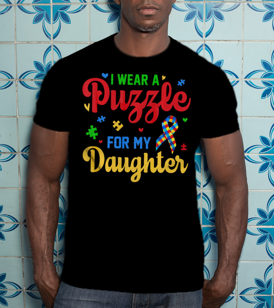 I Wear A Puzzle For My Daughter Autism T-Shirt