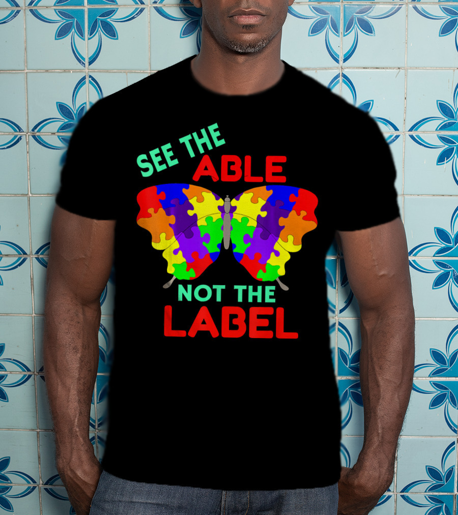 See The Able Not The Label Autism Puzzle Butterfly T-Shirt