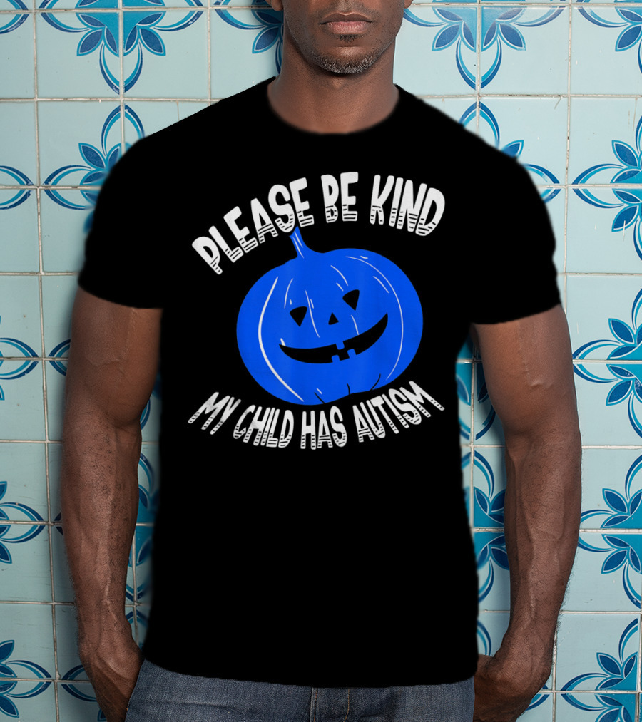 Please Be Kind My Child Has Autism Blue Pumpkin T-Shirt