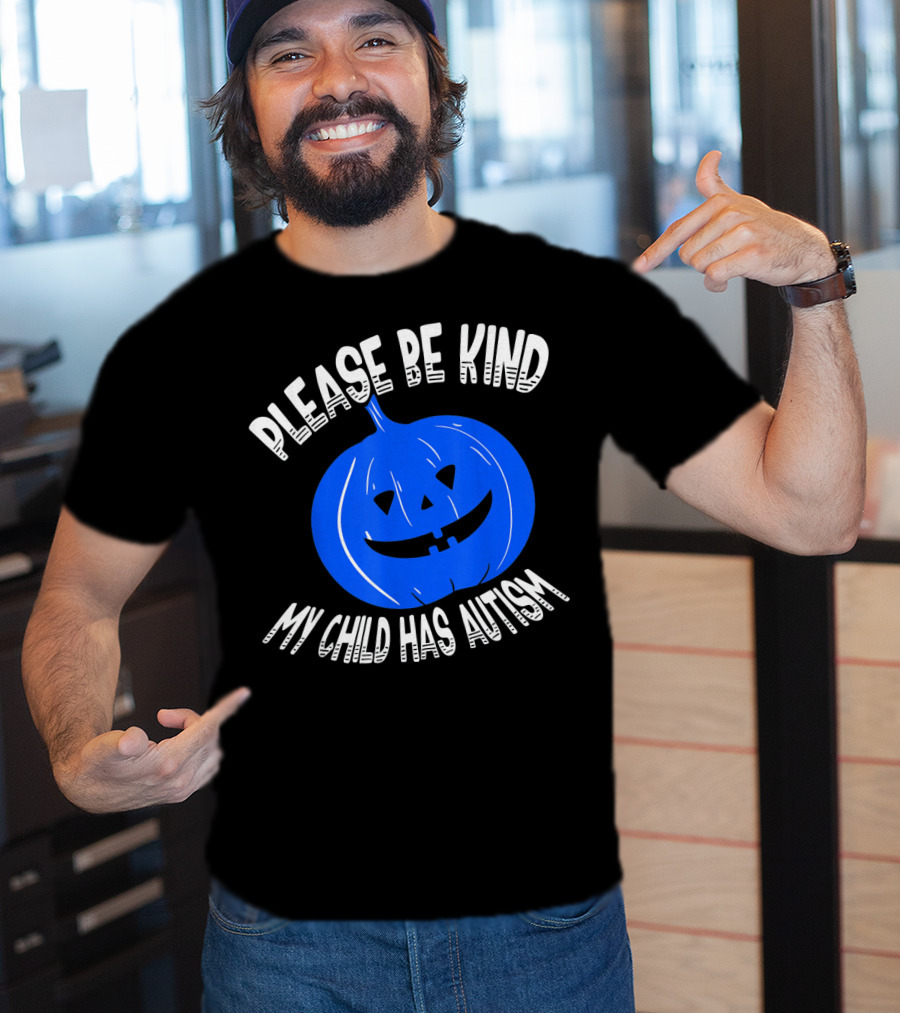 Please Be Kind My Child Has Autism Blue Pumpkin T-Shirt