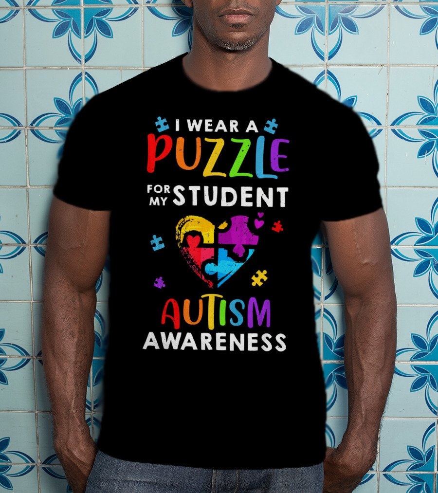I Wear A Puzzle For My Student Autism Awareness T-Shirt