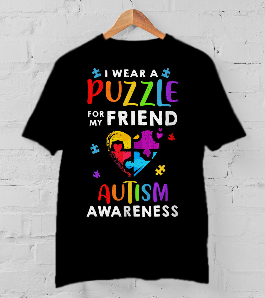 I Wear A Puzzle For My Friend Autism Awareness T-Shirt