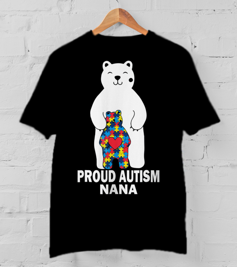 Proud Autism Nana Bear With Colorful Puzzle Pieces And Heart T-Shirt