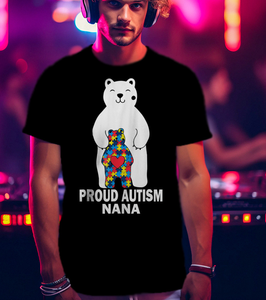 Proud Autism Nana Bear With Colorful Puzzle Pieces And Heart T-Shirt