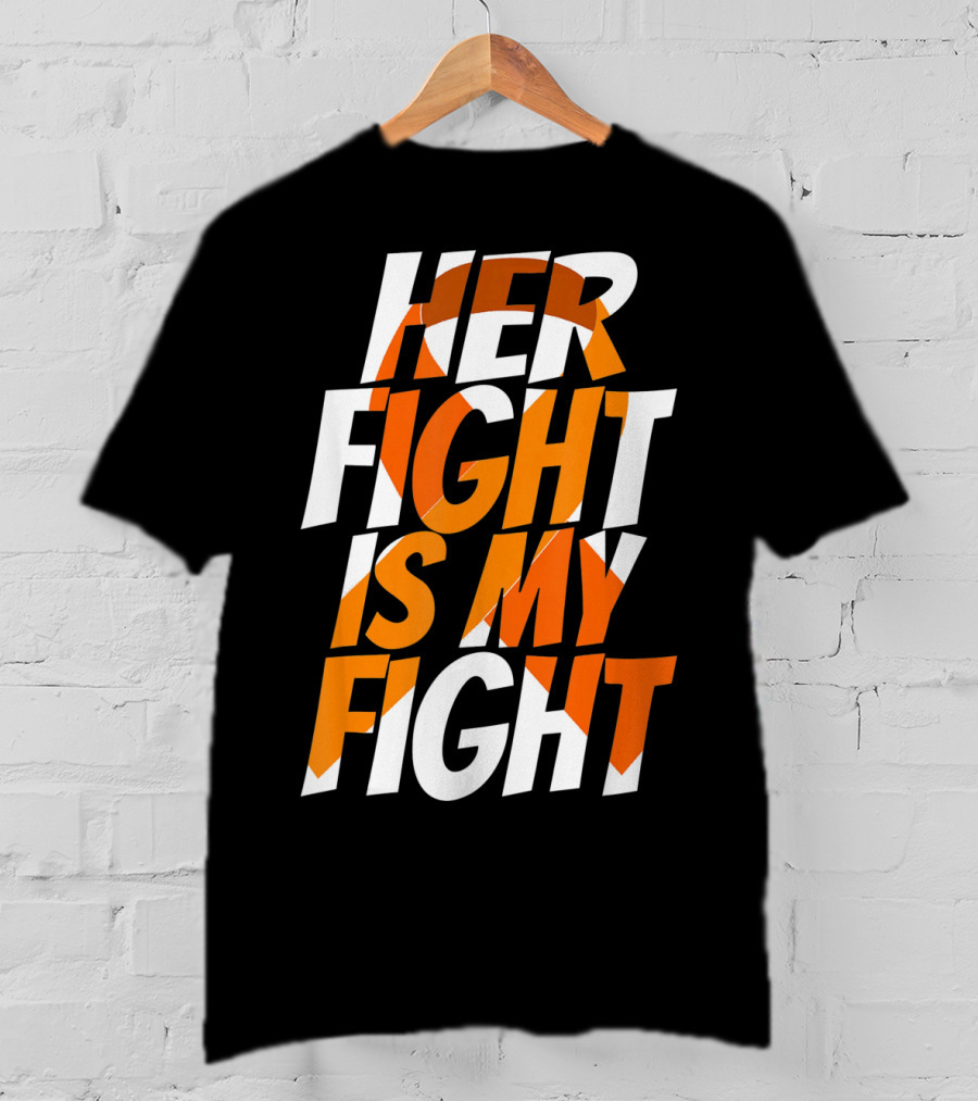 Her Fight Is My Fight Orange Ribbon Multiple Sclerosis Awareness T-Shirt